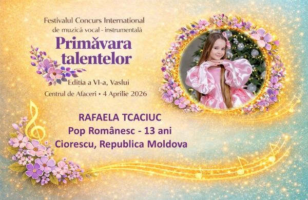 Tânăra interpretă Rafaela Tcaciuc, în plină afirmare artistică: pasiune, talent și un nou pas pe scena Festivalului „Primăvara Talentelor”