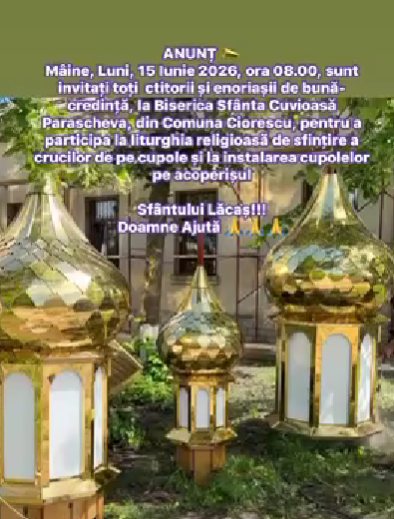 Anunț: Sfințirea și instalarea noilor cupole la Biserica „Sfânta Cuvioasa Parascheva” din Ciorescu!