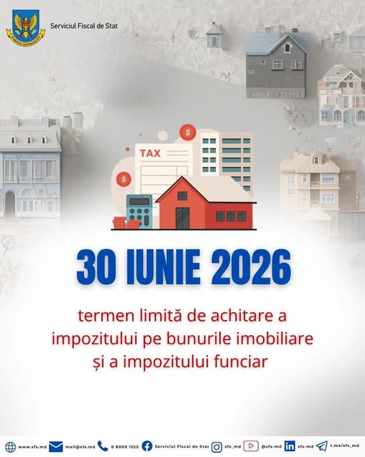 Anunț Serviciul Fiscal de Stat: 30 iunie 2026 – Termen limită pentru achitarea impozitului pe bunurile imobiliare și funciar!
