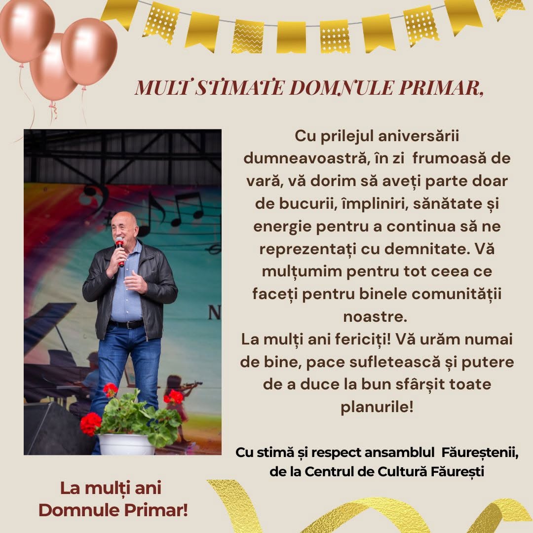 Felicitare de ziua de naștere pentru Domnul Primar din partea ansamblului „Făureștenii”!